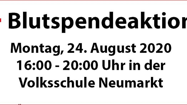 Blutspenden Montag 24.08.2020 Volksschule Neumarkt